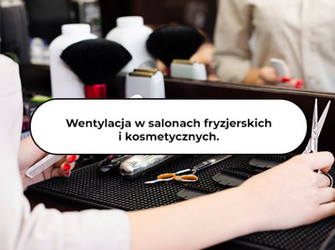 Skutki braku wentylacji w salonie fryzjerskim lub kosmetycznym